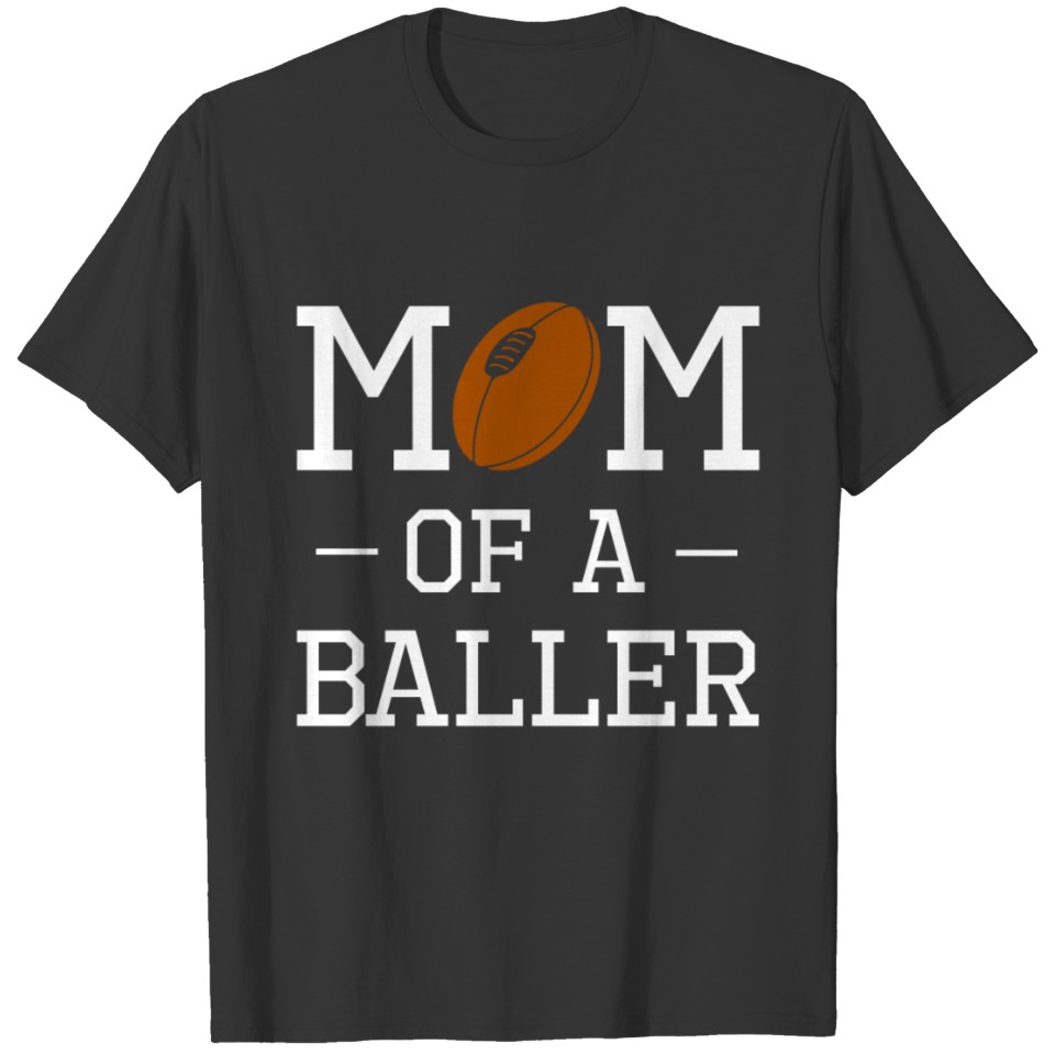 Mom of a Baller Football Sports T Shirts