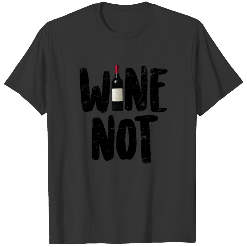Wine Not T-shirt