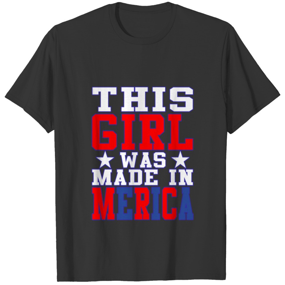 This Girl Was Made In Merica Gift T-shirt