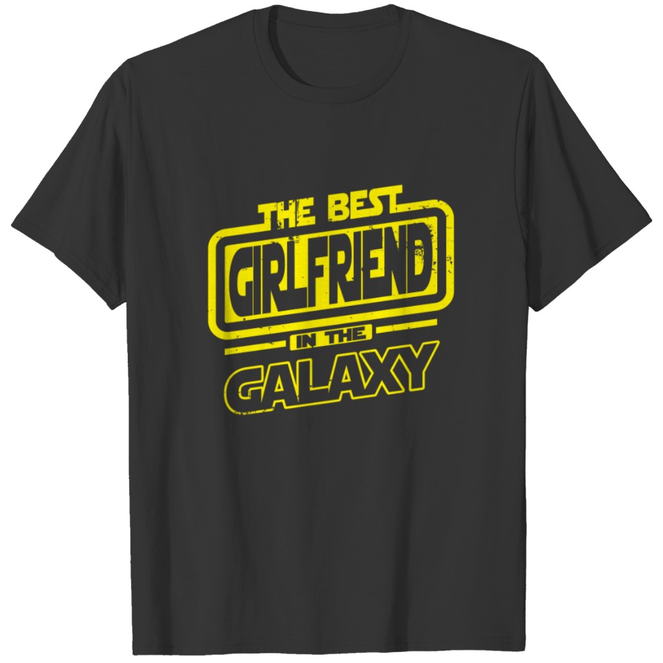 The Best Girlfriend In The Galaxy T-shirt