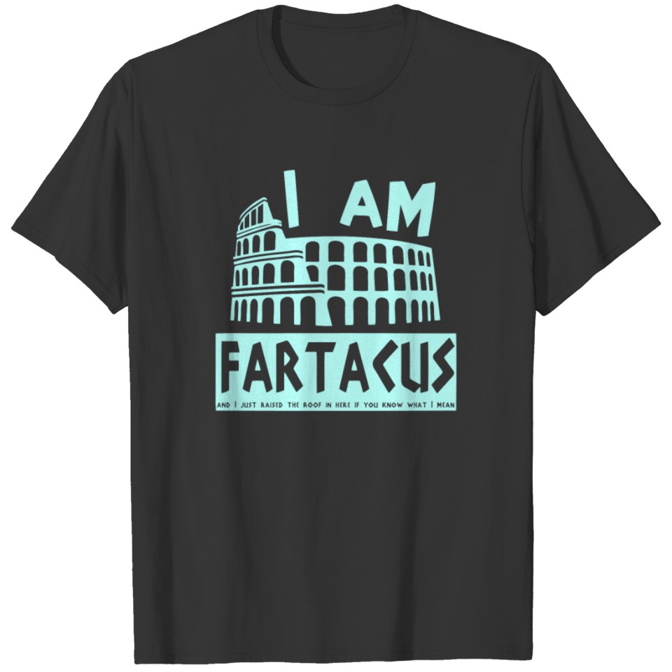 I Am Fartacus Novelty T-shirt