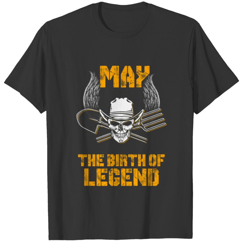 May the birth of Legend Farmer T Shirts T-shirt