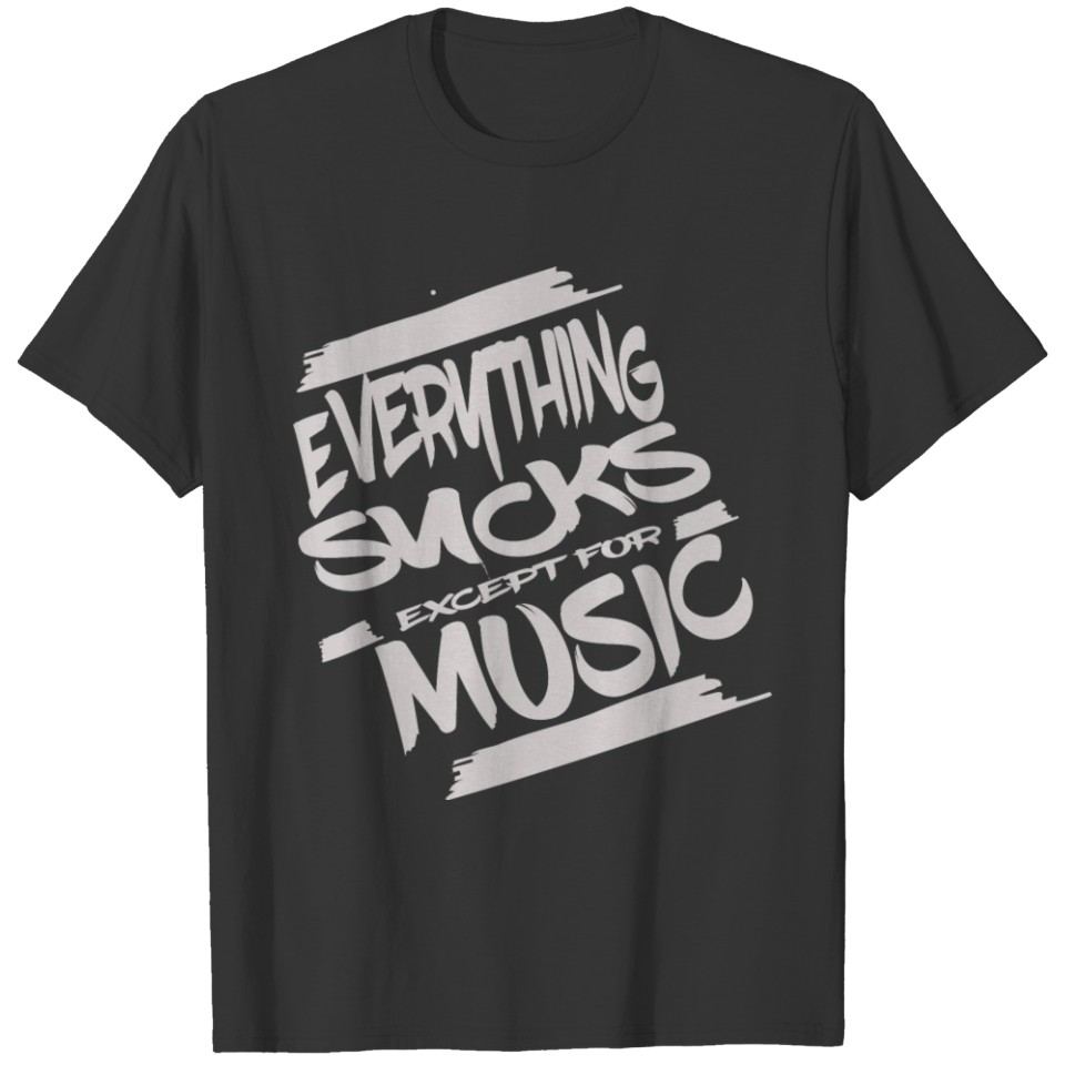 Everything sucks except for music T-shirt