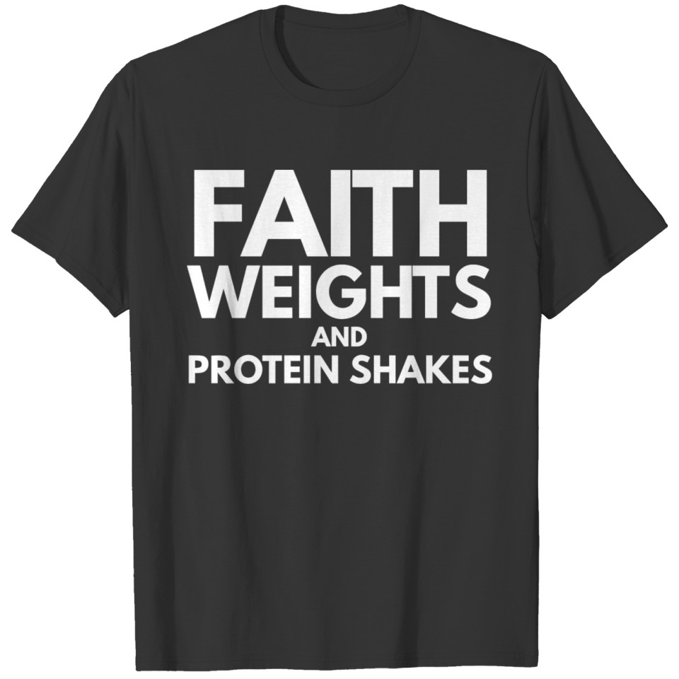 Faith, weights and protein shakes T-shirt