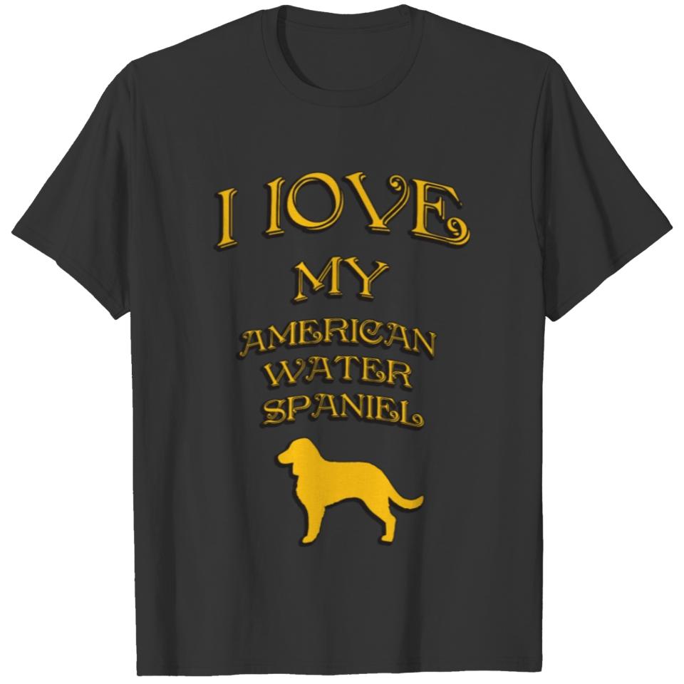 I love my dog American Water Spaniel T-shirt