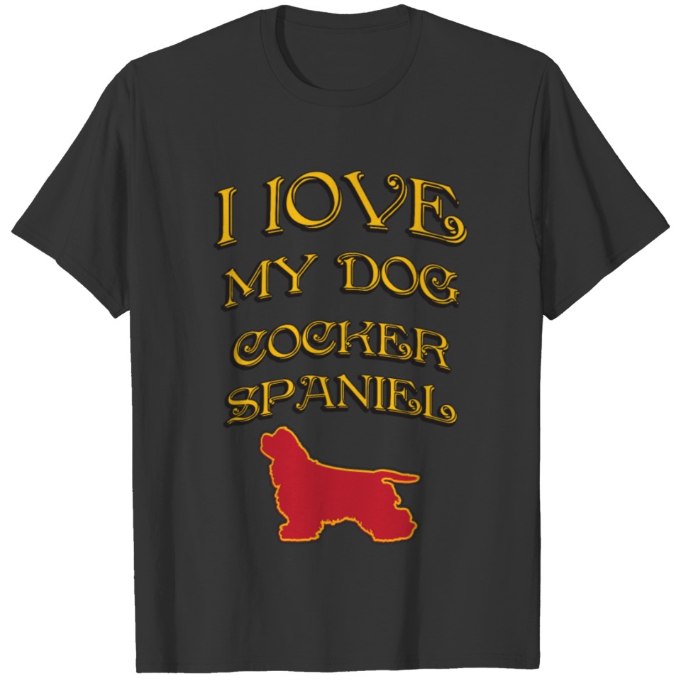 I LOVE MY DOG Cocker Spaniel T-shirt