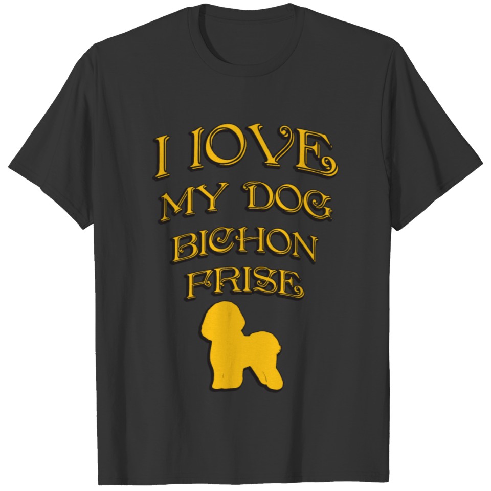 I LOVE MY DOG Bichon Frise T Shirts
