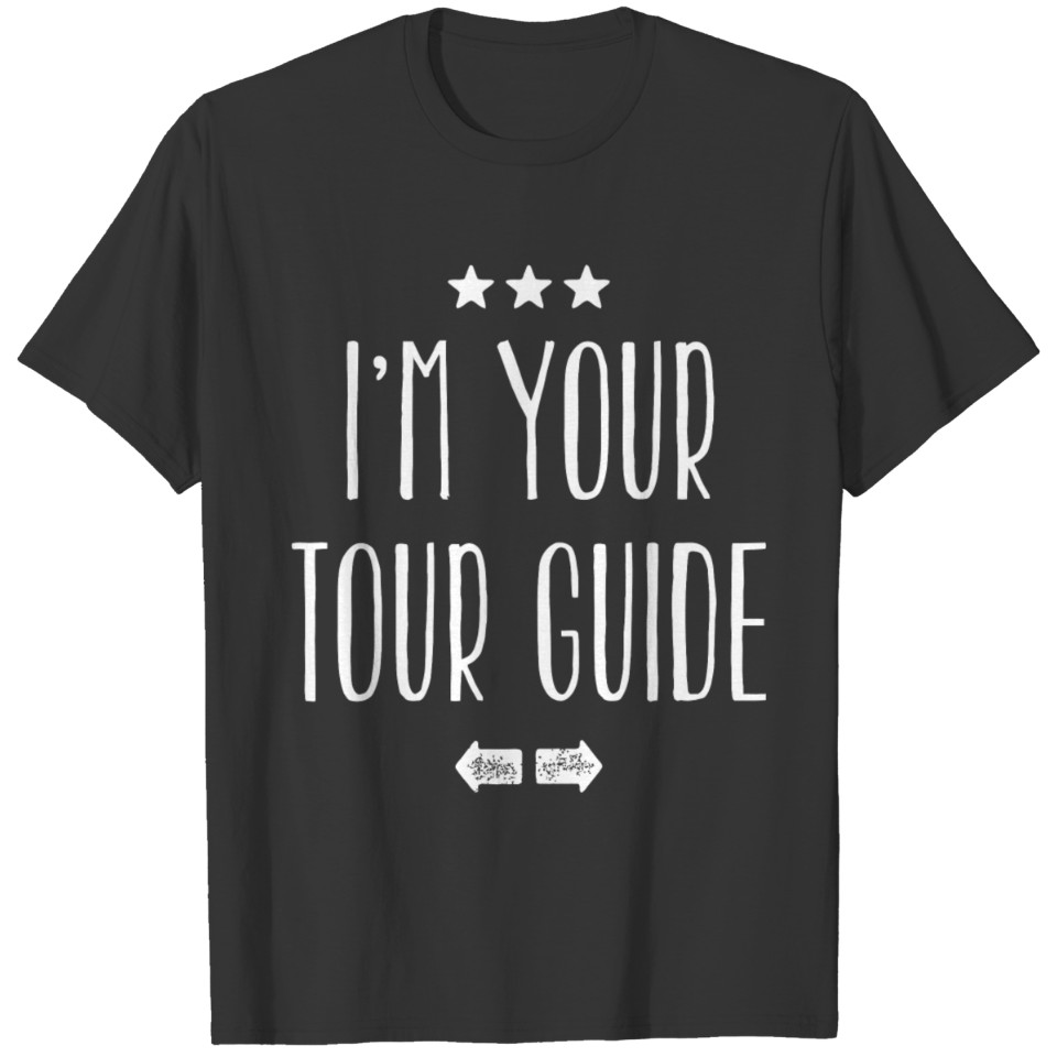 Tour guide - I'm your tour guide T-shirt