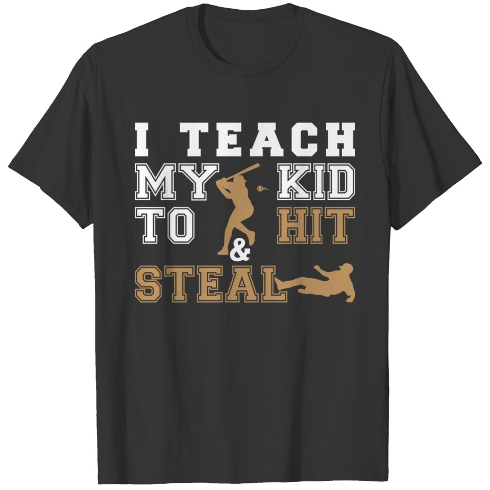 Baseball - I Teach My Kid To Hit & Steal T-shirt