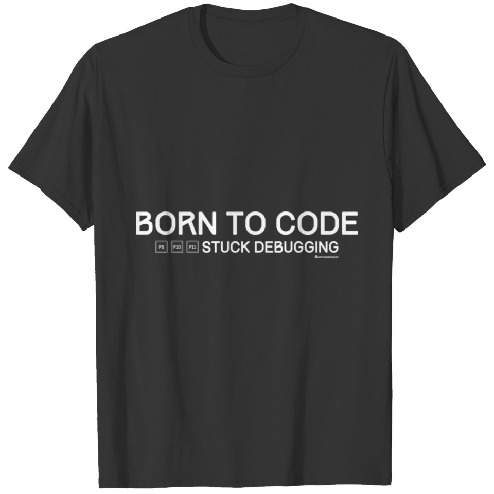 BORN TO CODE STUCK DEBUGGING T-shirt