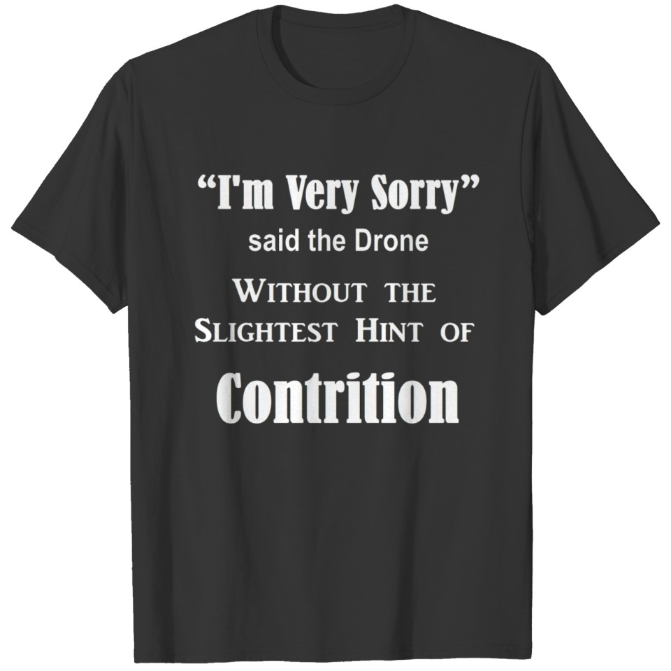 The Drone Shows No Contrition UAV/FPV Tee T-shirt