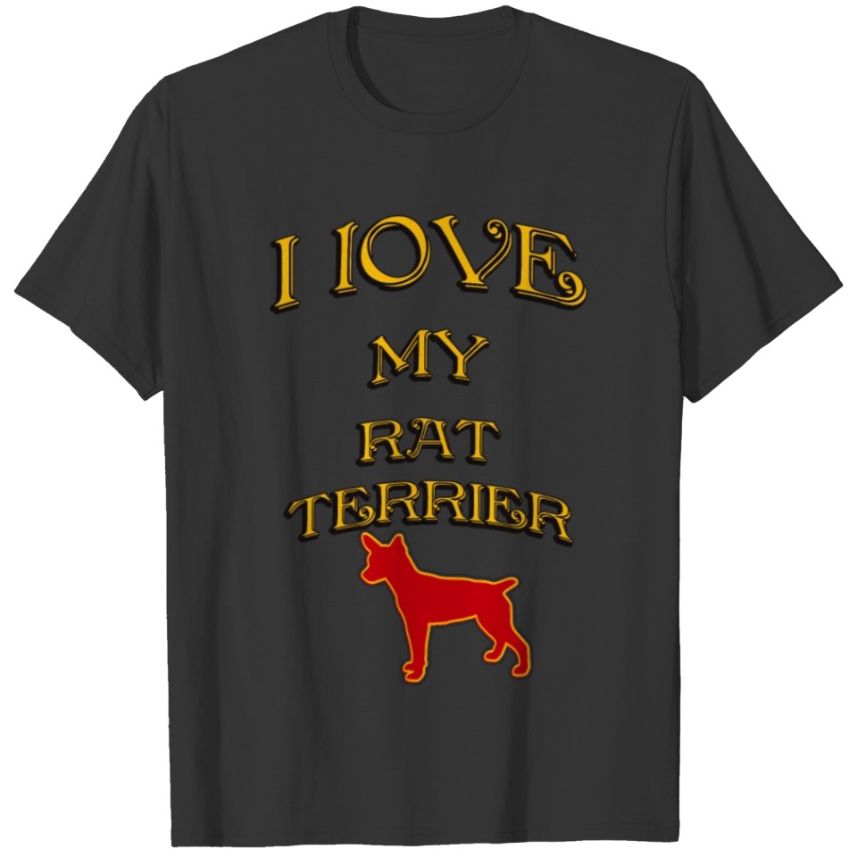 I LOVE MY DOG Rat Terrier T-shirt