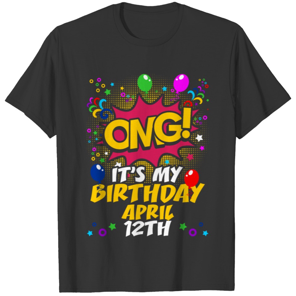 Its My Birthday April Twelfth T-shirt