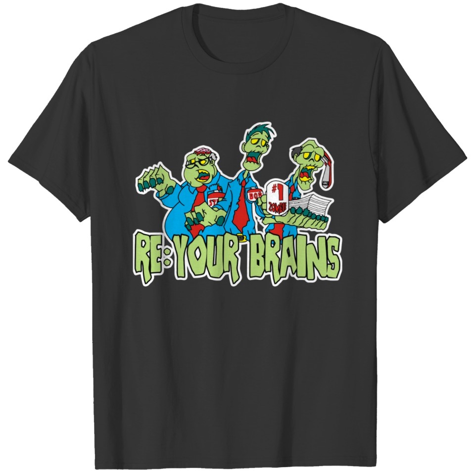Your Brains T-shirt