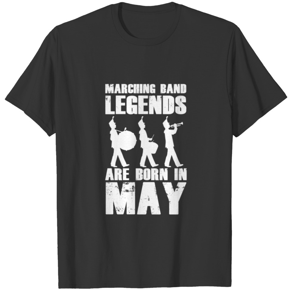 Marching-Band Legends Are Born In May T-Shirt T-shirt