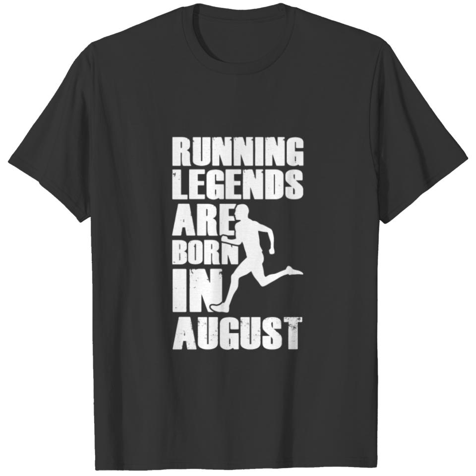 Running Legends Are Born In August T-Shirt T-shirt