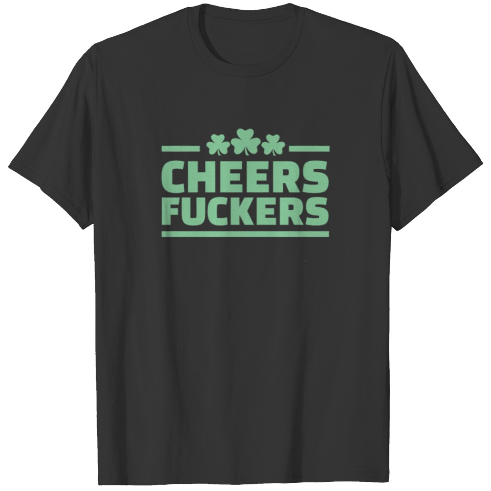Cheers Fuckers T-shirt