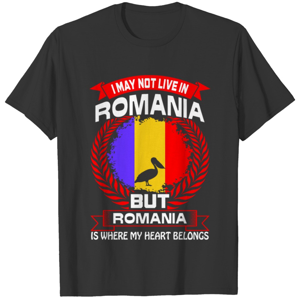 Romania Is Where My Heart Belongs Country Tshirt T-shirt