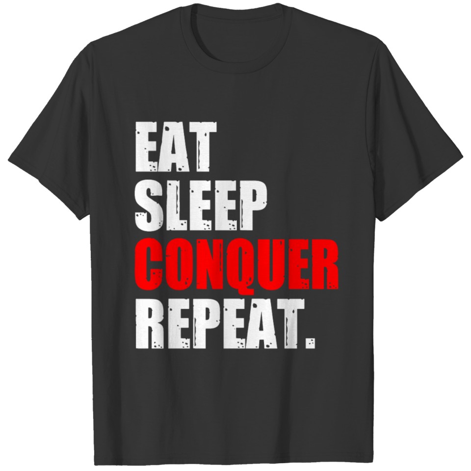 EAT SLEEP CONQUER REPEAT T-shirt