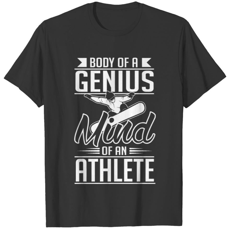 Skiing - Snowboarding: Body of a genius- mind of T-shirt