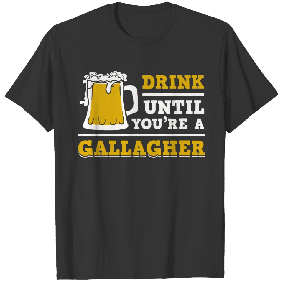 St patricks day - Drink Until You're A Gallagher T Shirts