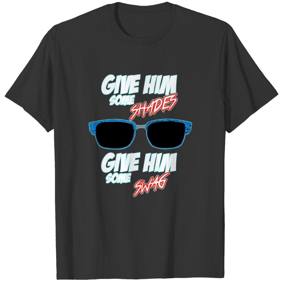 Give him some shades White letters T-shirt