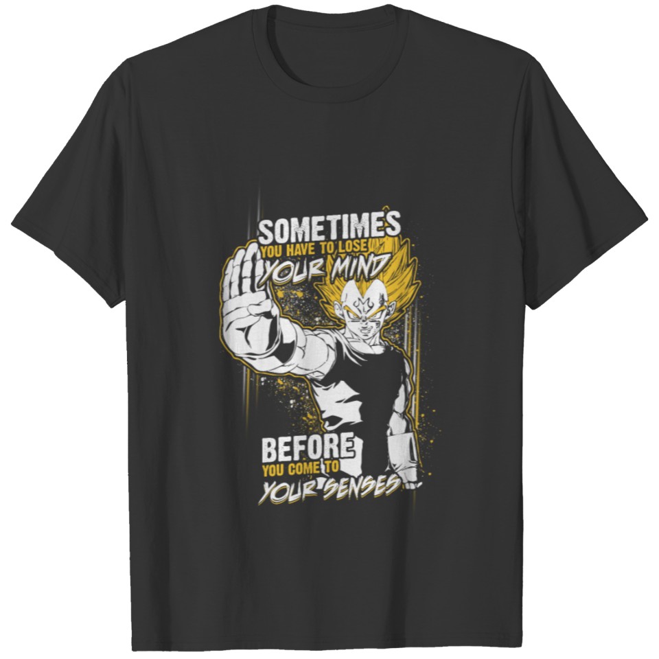 Dragon Ball - Lose your mind b4 coming to senses T Shirts