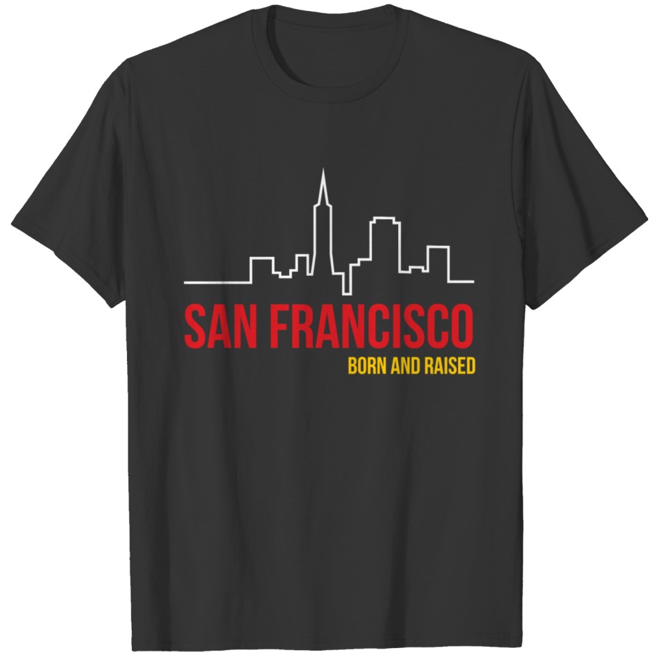 San Francisco Born and Raised T-shirt