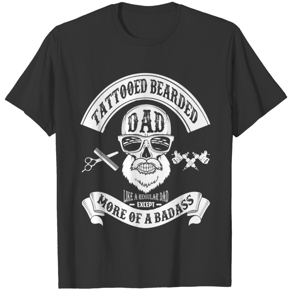 Bearded dad - Like others except more of a badas T Shirts