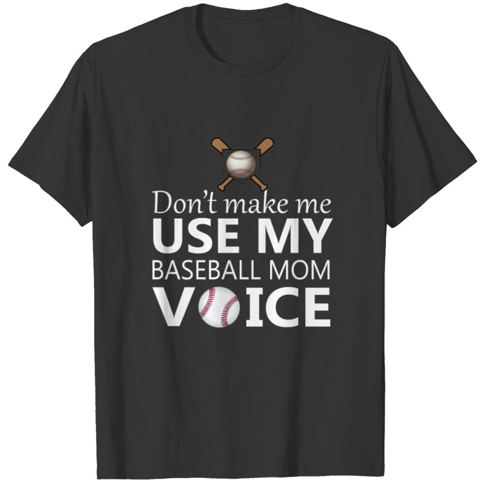 Baseball - Don't make me use my baseball mom voi T-shirt