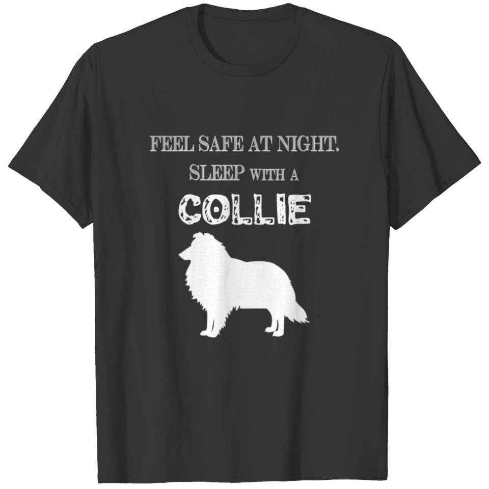 Collie - Feel Safe At Night. Sleep With A Collie T-shirt