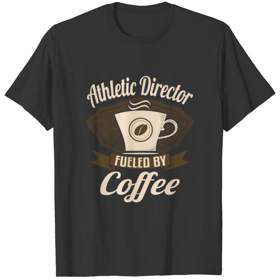 Athletic Director Fueled By Coffee T-shirt