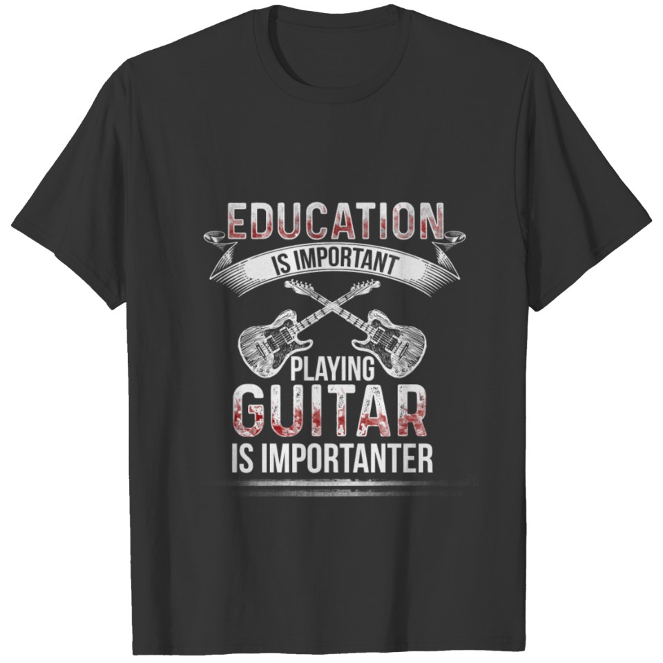 Guitar is Importanter T-shirt