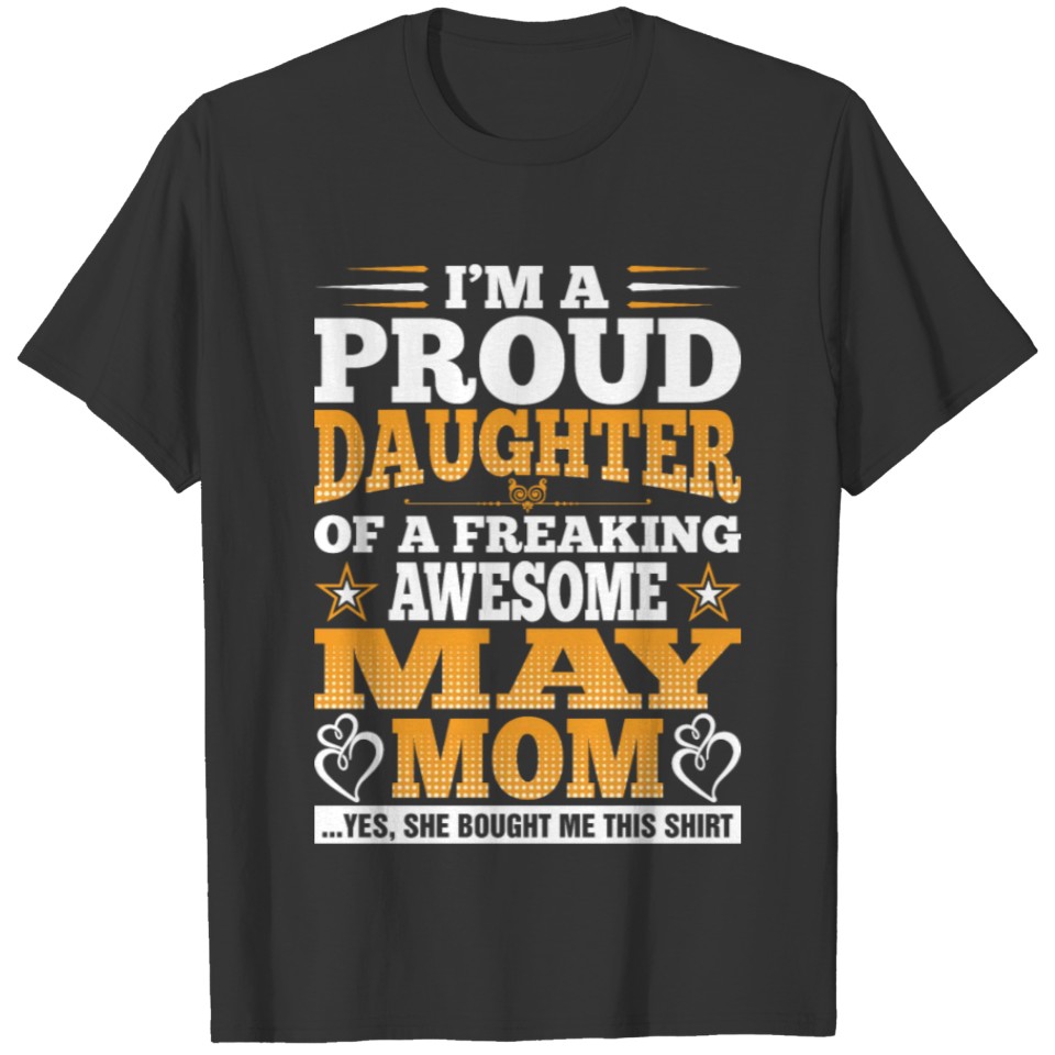 Im A Proud Daughter Of Awesome May Mom T-shirt