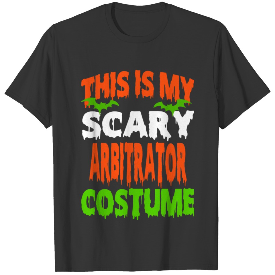 Arbitrator - SCARY COSTUME HALLOWEEN SHIRT T-shirt