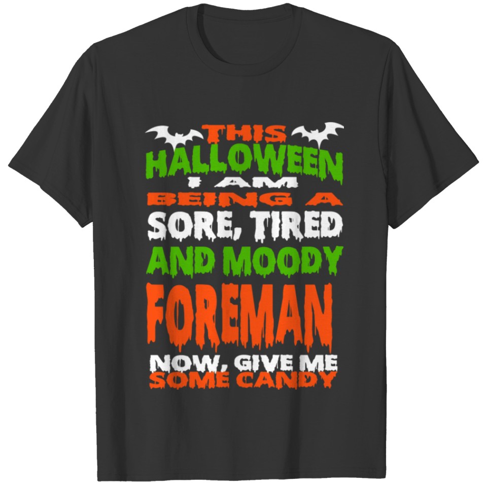 Foreman - HALLOWEEN SORE, TIRED & MOODY FUNNY SHIR T-shirt