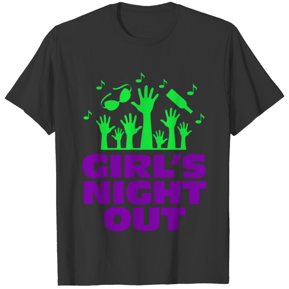 Girls Night Out! T Shirts