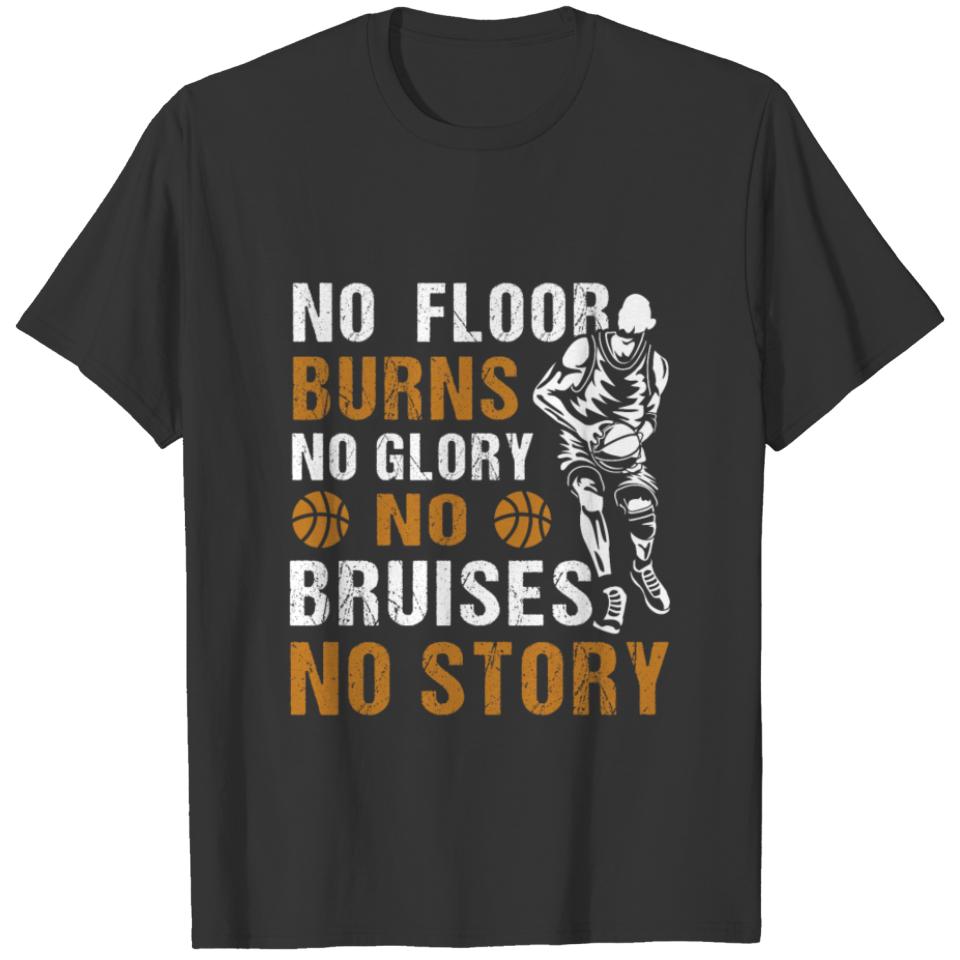 No floor burns no glory no bruises no story T-shirt