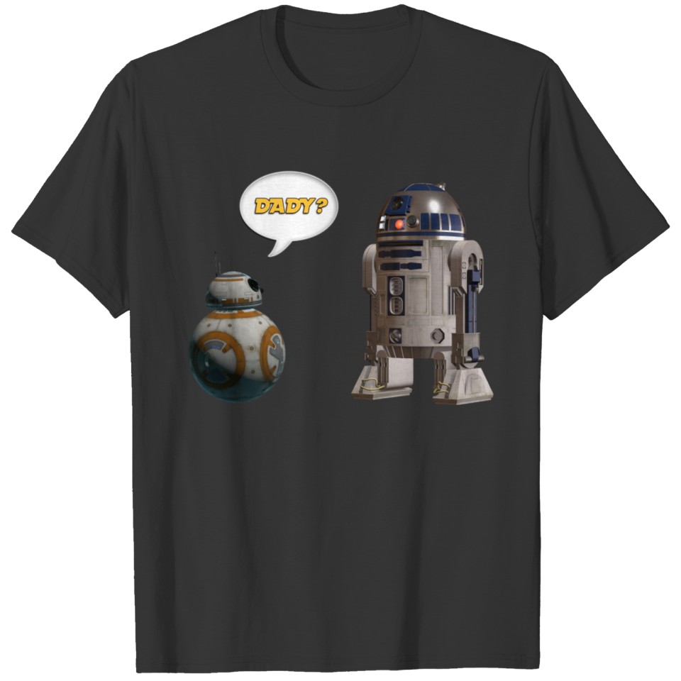 BB8 R2D2 Are you my dady? T Shirts