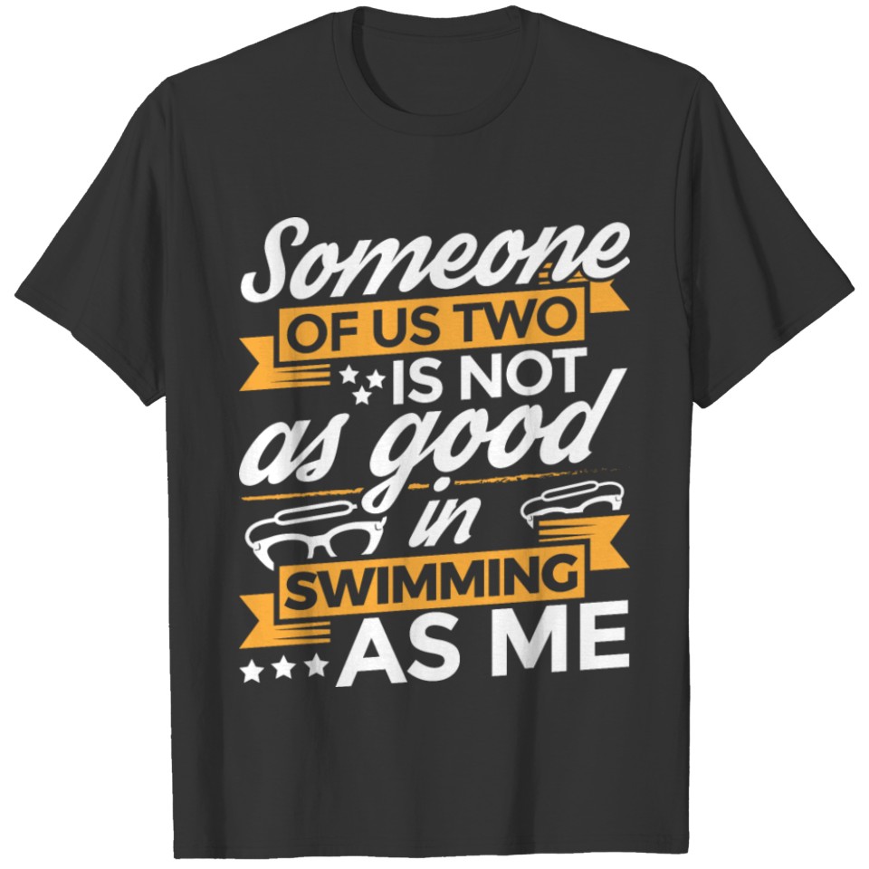Funny Swim Swimming Shirt Someone Of Us T-shirt