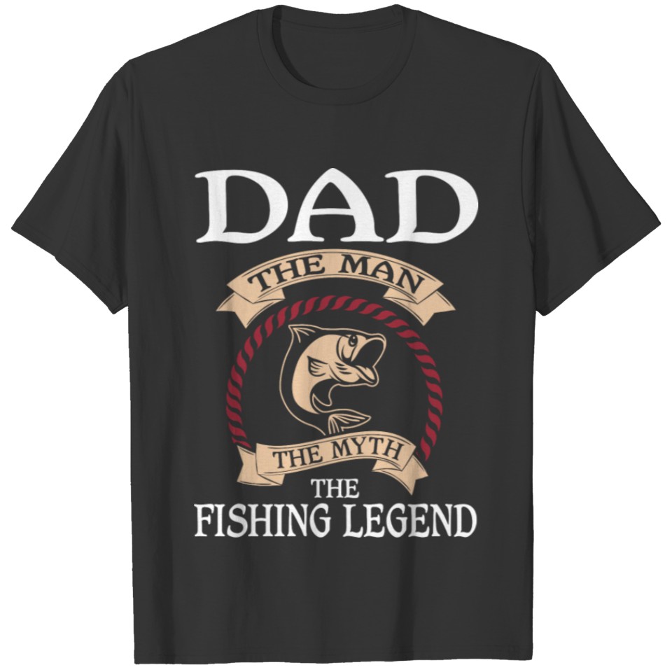 Dad The Fishing Legend T Shirt T-shirt
