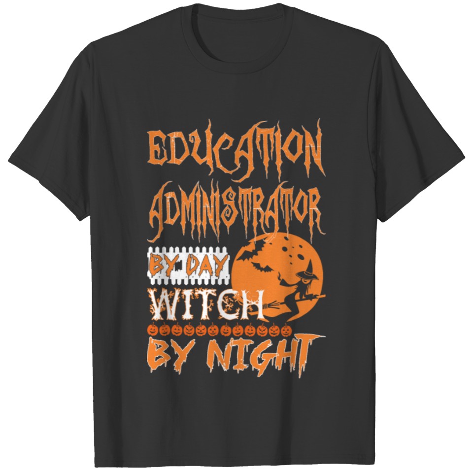 Education Administrator Day Witch Night Halloween T Shirts