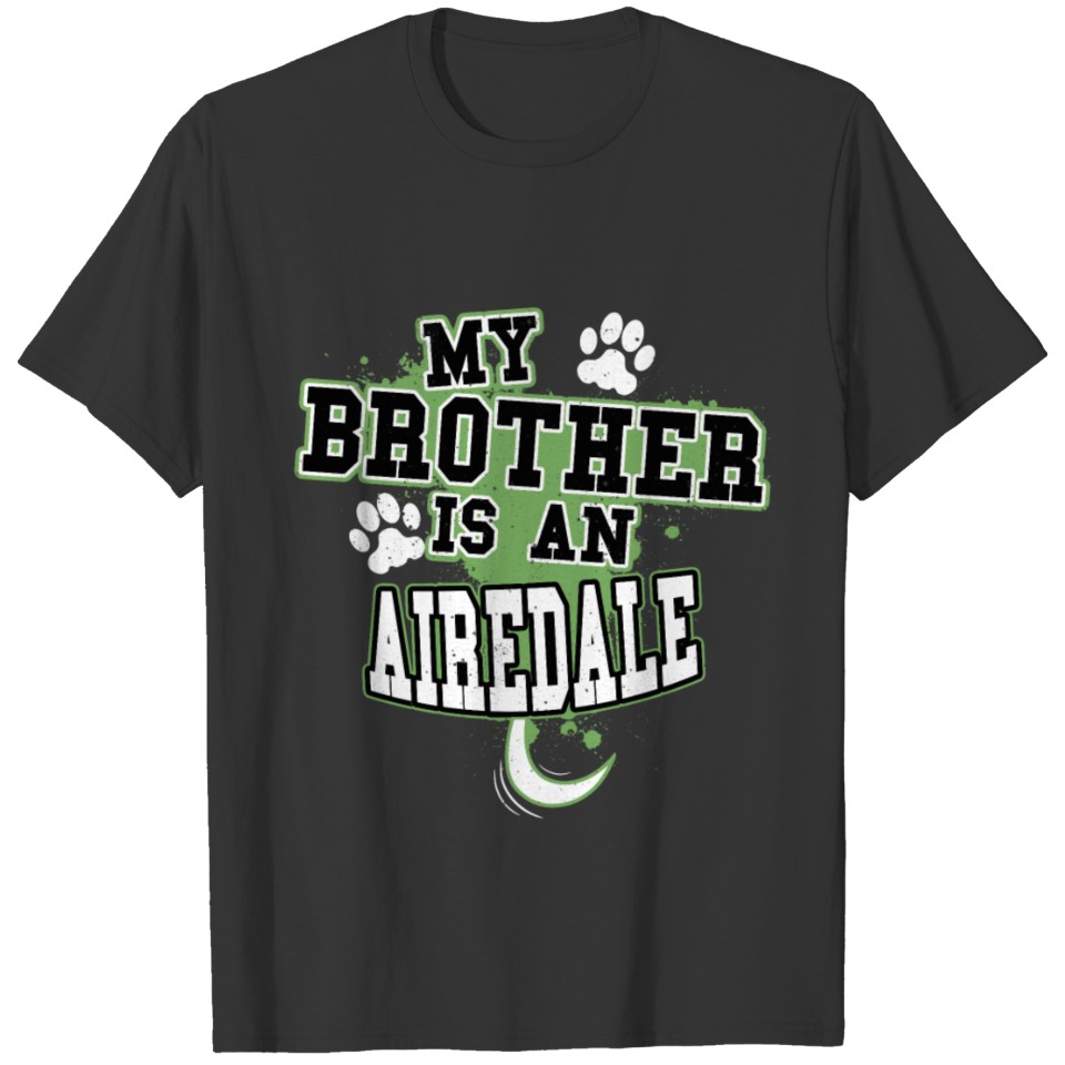 My Brother Is An Airedale T-shirt