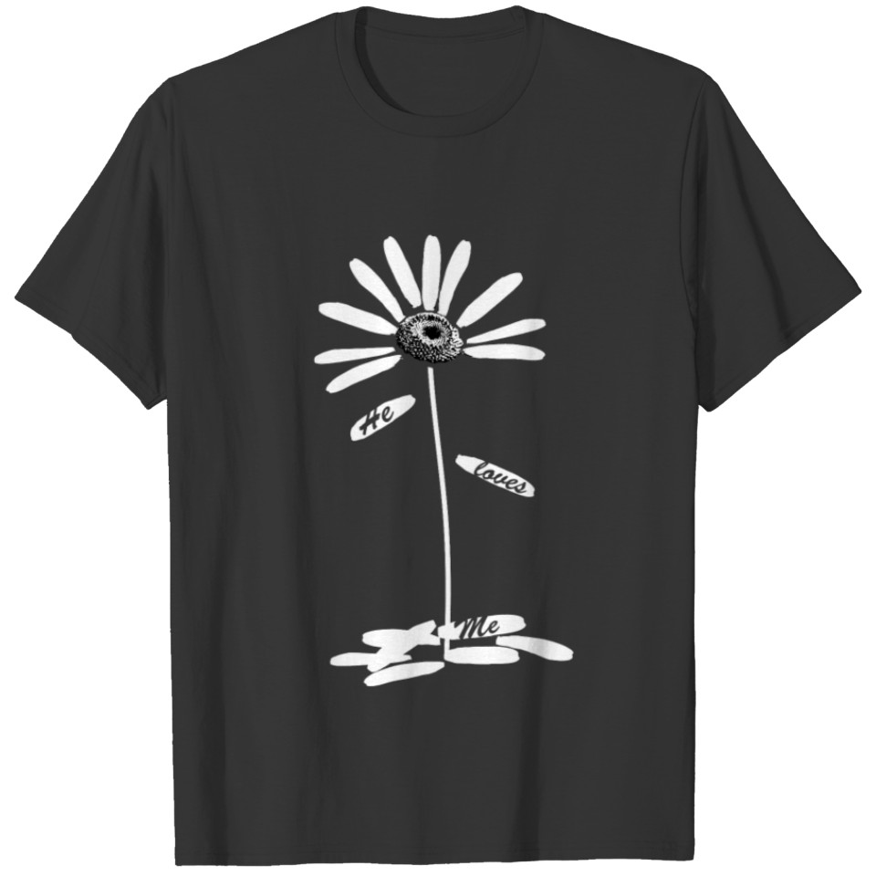 he loves me -white daisy T Shirts