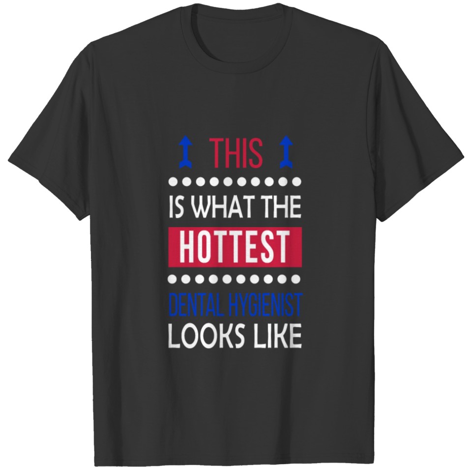 Dental Hygienist Job Shirt/Hoodie Gift-Hot Looks T-shirt
