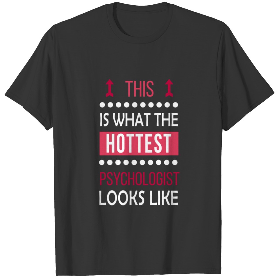 Psychologist Job Shirt/Hoodie Gift-Hottest Looks T-shirt