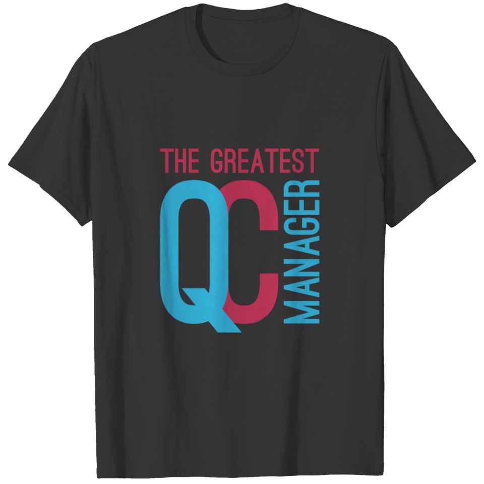 QC Manager - The Greatest QC Manager T-shirt
