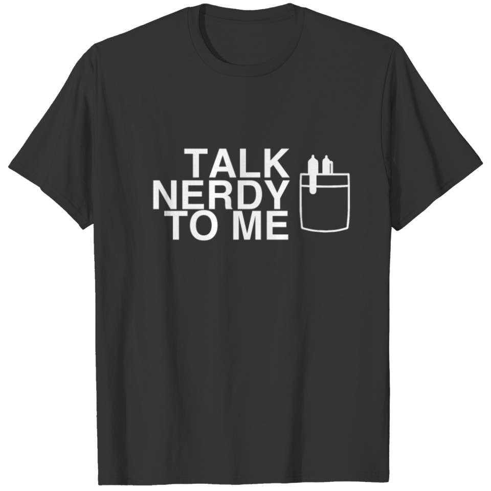 Nerd - Talk Nerdy To Me T-shirt
