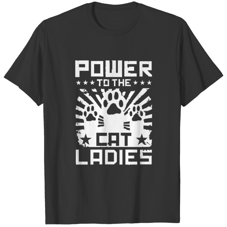Power To The Cat Ladies T Shirts