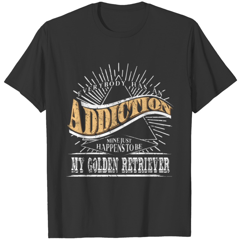 Addiction Is My Golden Retriever Shirt Gift Dog T-shirt